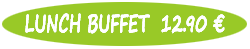 Lunch Buffet € 12,90